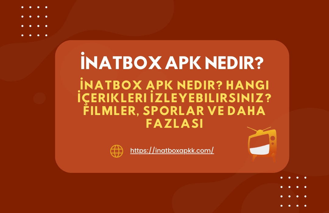 İnatBox APK Nedir? Hangi İçerikleri İzleyebilirsiniz? Filmler, Sporlar ve Daha Fazlası