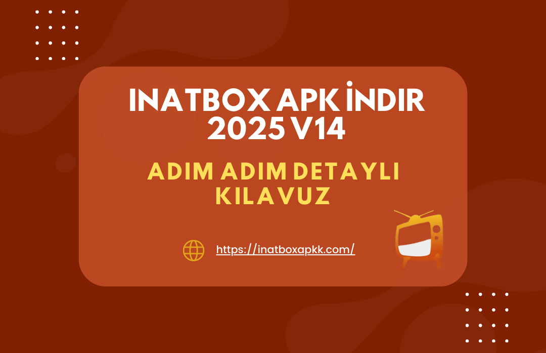 InatBox Apk İndir 2025 V14 – Adım Adım Detaylı Kılavuz